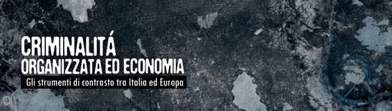 12-13 aprile Criminalità organizzata ed economia: gli strumenti di contrasto tra Italia ed Europa - convegno