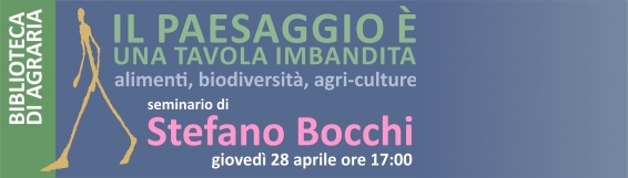 Terzo seminario del ciclo In cerca di Cibo: il 28 aprile con Stefano Bocchi su agri-culture e biodiversità.