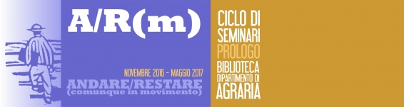 ANDARE/RESTARE: comunque in movimento. Ciclo di seminari 2016-2017 della Biblioteca di Agraria