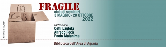 FRAGILE (da trattare con cura): Il 3 maggio si inaugura il ciclo di seminari 2022 della Biblioteca dellArea di  Agraria